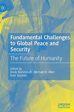 portada Fundamental Challenges to Global Peace and Security: The Future of Humanity (en Inglés)