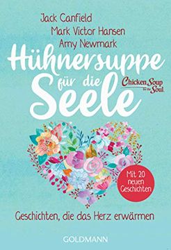 portada Hühnersuppe für die Seele: Geschichten, die das Herz Erwärmen - Überarbeitete Neuausgabe - mit 20 Neuen Geschichten (en Alemán)