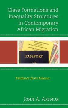 portada Class Formations and Inequality Structures in Contemporary African Migration: Evidence From Ghana (African Migration and Diaspora Series) (en Inglés)