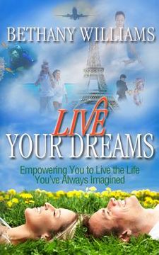portada Live Your Dreams: Empowering You to Live the Life You've Always Imagined (in English)