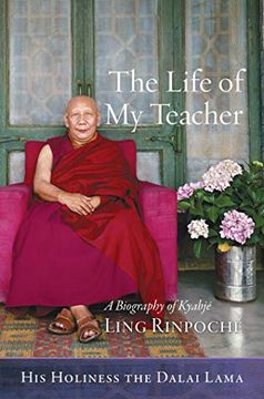 portada The Life of my Teacher: A Biography of Kyabjé Ling Rinpoché (en Inglés)