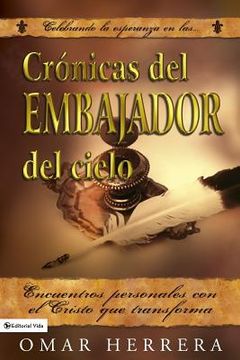 portada Cronicas del Embajador del Cielo: Encuentros personales con el Cristo que transforma