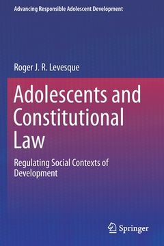 portada Adolescents and Constitutional Law: Regulating Social Contexts of Development 
