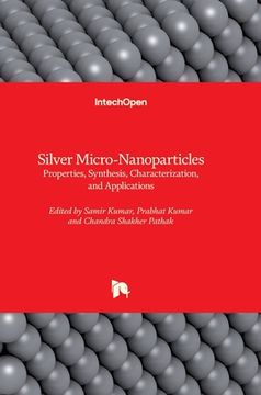 portada Silver Micro-Nanoparticles: Properties, Synthesis, Characterization, and Applications (en Inglés)