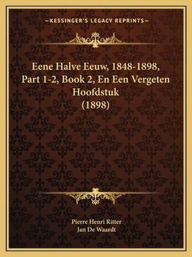 portada Eene Halve Eeuw, 1848-1898, Part 1-2, Book 2, En Een Vergeten Hoofdstuk (1898)