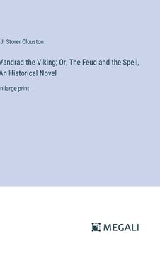 portada Vandrad the Viking; Or, The Feud and the Spell, An Historical Novel: in large print