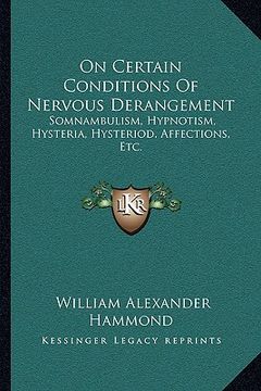 portada on certain conditions of nervous derangement: somnambulism, hypnotism, hysteria, hysteriod, affections, etc. (en Inglés)