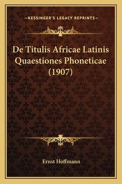 portada De Titulis Africae Latinis Quaestiones Phoneticae (1907) (en Latin)