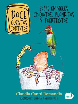 portada DOCE CUENTOS CORTITOS DE ANIMALES BLANDITOS Y FUERTECITOS