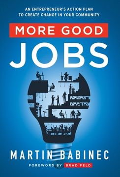 portada More Good Jobs: An Entrepreneur's Action Plan to Create Change in Your Community (en Inglés)