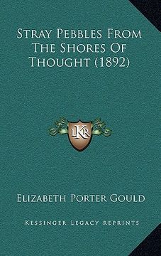 portada stray pebbles from the shores of thought (1892) (en Inglés)
