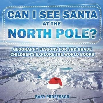 portada Can I See Santa At The North Pole? Geography Lessons for 3rd Grade | Children's Explore the World Books