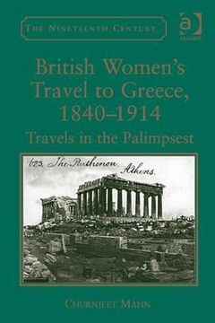 portada british women's travel to greece, 1840-1914: travels in the palimpsest. churnjeet mahn (en Inglés)