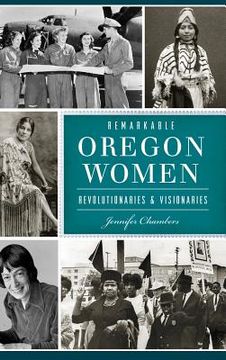 portada Remarkable Oregon Women: Revolutionaries and Visionaries (in English)