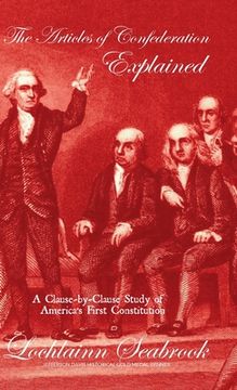 portada The Articles of Confederation Explained: A Clause-by-Clause Study of America's First Constitution (en Inglés)