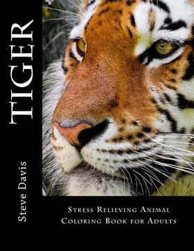 portada Tiger Adult Coloring Book: Stress Relieving Animal Coloring Book for Adults (en Inglés)
