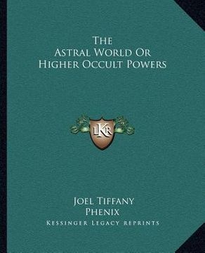 portada the astral world or higher occult powers (en Inglés)