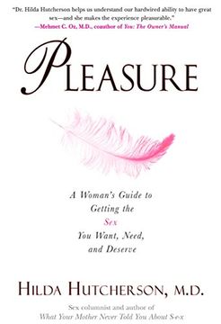 portada Pleasure: A Woman's Guide to Getting the sex you Want, Need and Deserve (en Inglés)