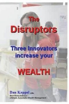 portada The Disruptors: Three Innovators increase your WEALTH (en Inglés)