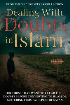 portada Dealing With Doubts in Islam: For Those That Want to Clear Their Doubts Before Converting to Islam or Suffering From Whispers of Satan (en Inglés)