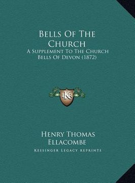 portada bells of the church: a supplement to the church bells of devon (1872) (in English)