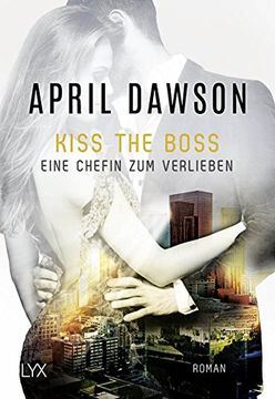 portada Kiss the Boss - Eine Chefin zum Verlieben (Boss-Reihe, Band 4) (in German)