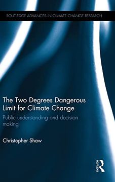 portada The two Degrees Dangerous Limit for Climate Change: Public Understanding and Decision Making (Routledge Advances in Climate Change Research) (en Inglés)