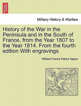 portada history of the war in the peninsula and in the south of france, from the year 1807 to the year 1814. from the fourth edition with engravings