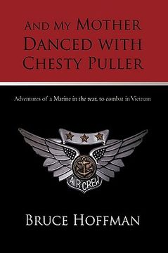portada and my mother danced with chesty puller: adventures of a marine in the rear, to combat in vietnam