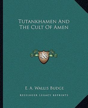 portada tutankhamen and the cult of amen (in English)