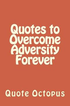 portada Quotes to Overcome Adversity Forever (en Inglés)