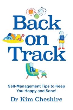 portada Back on Track: Self-Management Tips to Keep You Happy and Sane! (en Inglés)