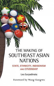 portada Making of Southeast Asian Nations, The: State, Ethnicity, Indigenism and Citizenship (en Inglés)