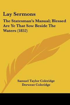 portada lay sermons: the statesman's manual; blessed are ye that sow beside the waters (1852) (in English)