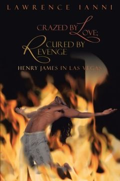 portada Crazed by Love; Cured by Revenge: Henry James in las Vegas (en Inglés)