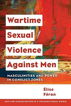 portada Wartime Sexual Violence Against Men: Masculinities and Power in Conflict Zones (Men and Masculinities in a Transnational World) (en Inglés)