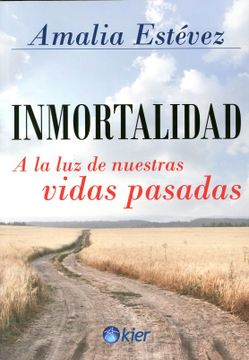 portada Inmortalidad a la luz de Nuestras Vidas Pasadas (in Spanish)