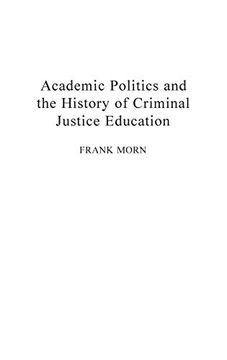 portada Academic Politics and the History of Criminal Justice Education (en Inglés)