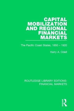 portada Capital Mobilization and Regional Financial Markets: The Pacific Coast States, 1850-1920 (en Inglés)