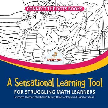 portada Connect the Dots Books. A Sensational Learning Tool for Struggling Math Learners. Random Themed Numberific Activity Book for Improved Number Sense 