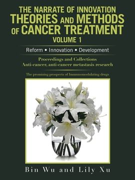 portada The Narrate of Innovation Theories and Methods of Cancer Treatment Volume 1: Reform Innovation Development (en Inglés)