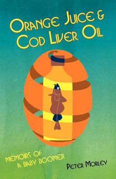 portada orange juice and cod liver oil (en Inglés)
