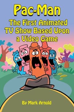 portada Pac-Man: The First Animated TV Show Based Upon a Video Game (en Inglés)