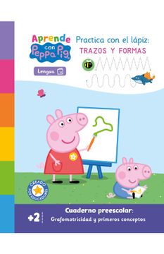 portada Peppa Pig. Primeros aprendizajes - Aprendo con Peppa. Practica con el lápiz: trazos y números (in Spanish)