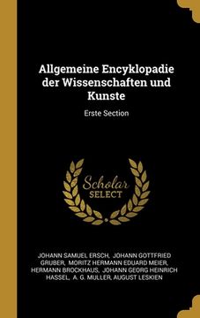 portada Allgemeine Encyklopadie der Wissenschaften und Kunste: Erste Section (en Alemán)