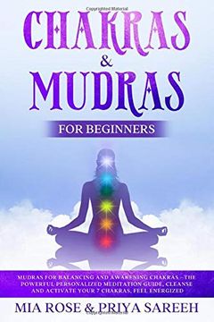 portada Chakras & Mudras for Beginners: Mudras for Balancing and Awakening Chakras –The Powerful Personalized Meditation Guide, Cleanse and Activate Your 7 Chakras, Feel Energized (in English)