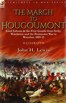 portada The March to Hougoumont: Lord Saltoun & the First Guards From Sicily, Walcheren and the Peninsular war to Waterloo (en Inglés)