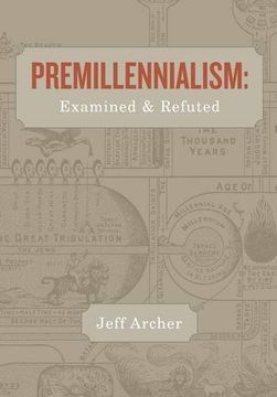 portada Premillennialism: Examined and Refuted