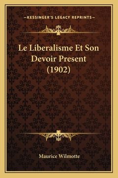 portada Le Liberalisme Et Son Devoir Present (1902) (en Francés)
