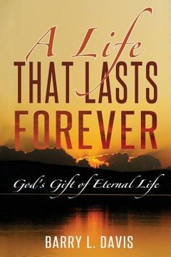 portada A Life That Lasts Forever: God's Gift of Eternal Life (in English)